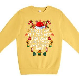 It's Too Hot For Ugly Christmas Funny Xmas Premium Crewneck Sweatshirt