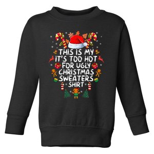 It's Too Hot For Ugly Christmas Funny Xmas Toddler Sweatshirt