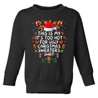 It's Too Hot For Ugly Christmas Funny Xmas Toddler Sweatshirt