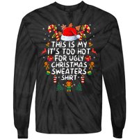 It's Too Hot For Ugly Christmas Funny Xmas Tie-Dye Long Sleeve Shirt