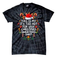 It's Too Hot For Ugly Christmas Funny Xmas Tie-Dye T-Shirt