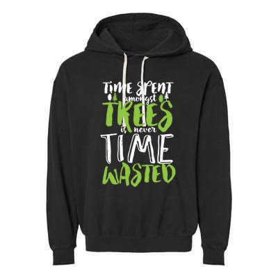 Inspirational Tree Hugger Quote Time Spent Amongst Trees Funny Gift Garment-Dyed Fleece Hoodie