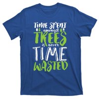 Inspirational Tree Hugger Quote Time Spent Amongst Trees Funny Gift T-Shirt