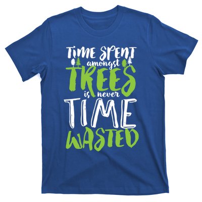 Inspirational Tree Hugger Quote Time Spent Amongst Trees Funny Gift T-Shirt