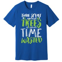 Inspirational Tree Hugger Quote Time Spent Amongst Trees Funny Gift Premium T-Shirt