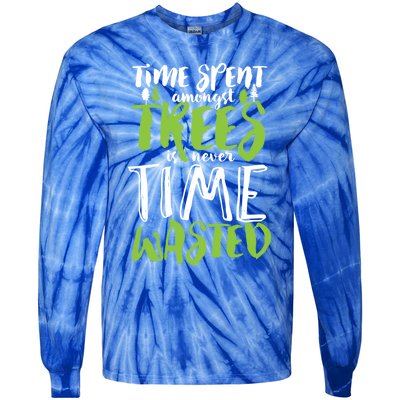 Inspirational Tree Hugger Quote Time Spent Amongst Trees Funny Gift Tie-Dye Long Sleeve Shirt