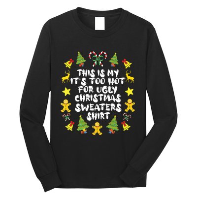 Its Too Hot For Ugly Christmas Sweaters Funny Xmas Pjs Long Sleeve Shirt