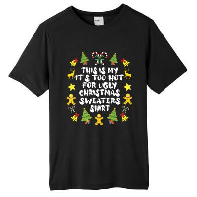 Its Too Hot For Ugly Christmas Sweaters Funny Xmas Pjs Tall Fusion ChromaSoft Performance T-Shirt