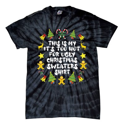 Its Too Hot For Ugly Christmas Sweaters Funny Xmas Pjs Tie-Dye T-Shirt