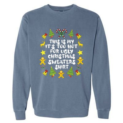 Its Too Hot For Ugly Christmas Sweaters Funny Xmas Pjs Garment-Dyed Sweatshirt