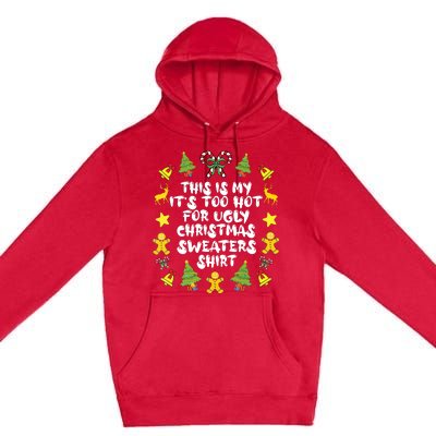 Its Too Hot For Ugly Christmas Sweaters Funny Xmas Pjs Premium Pullover Hoodie