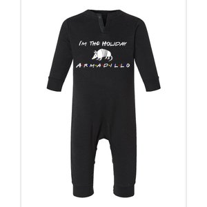 Im The Holiday Armadillo Funny Gift Infant Fleece One Piece