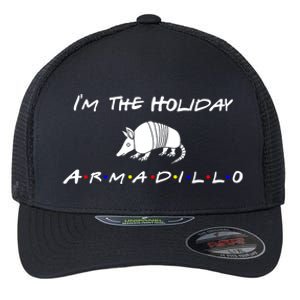 Im The Holiday Armadillo Funny Gift Flexfit Unipanel Trucker Cap