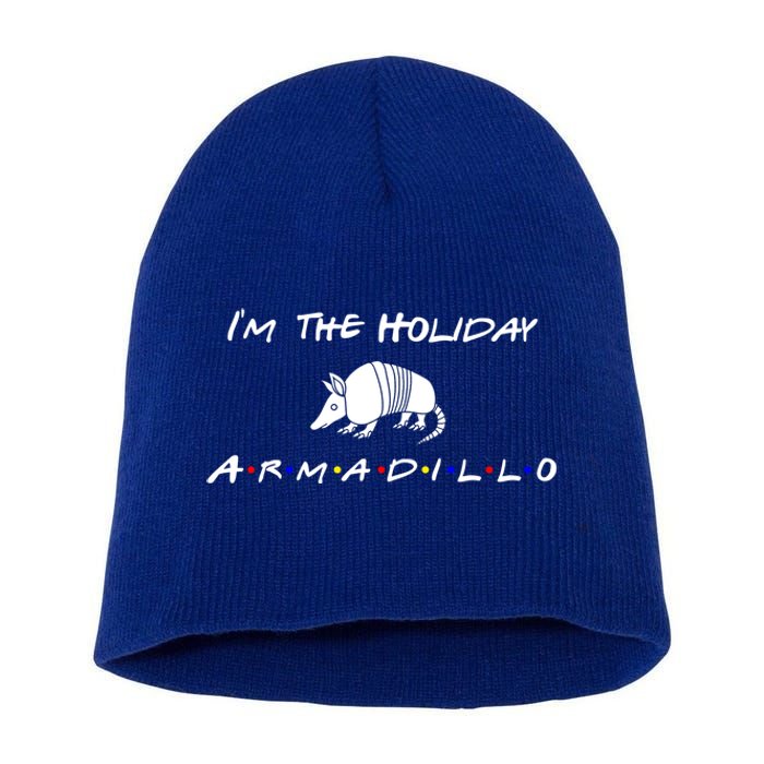 Im The Holiday Armadillo Funny Gift Short Acrylic Beanie