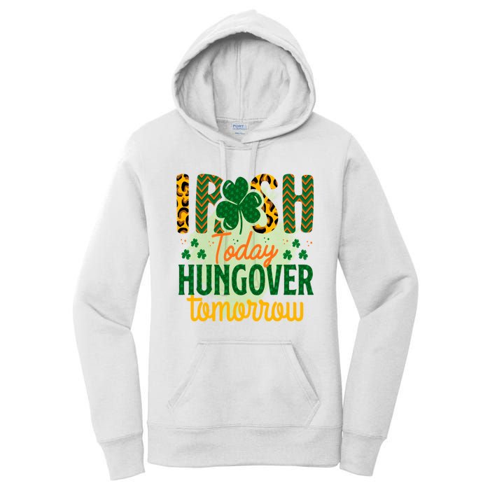 Irish Today, Hungover Tomorrow Funny St Patrick's Day Women's Pullover Hoodie