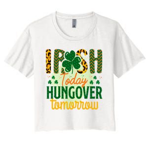 Irish Today, Hungover Tomorrow Funny St Patrick's Day Women's Crop Top Tee