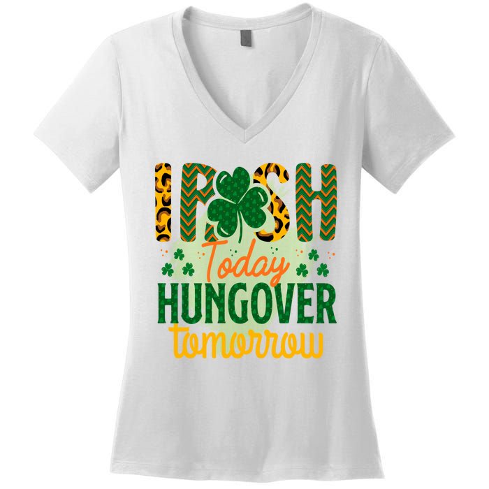 Irish Today, Hungover Tomorrow Funny St Patrick's Day Women's V-Neck T-Shirt