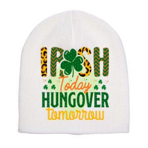 Irish Today, Hungover Tomorrow Funny St Patrick's Day Short Acrylic Beanie