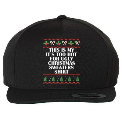 Its Too Hot For Ugly Christmas Sweaters Xmas Pjs Meaningful Gift Wool Snapback Cap