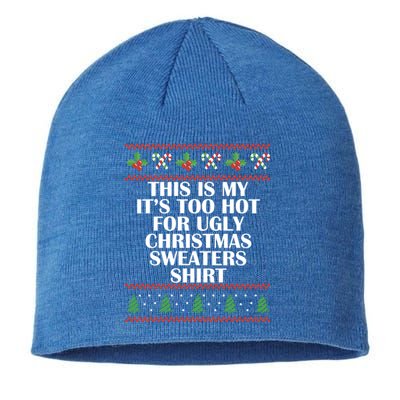 Its Too Hot For Ugly Christmas Sweaters Xmas Pjs Meaningful Gift Sustainable Beanie