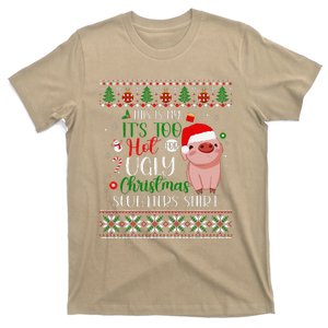 ItS Too Hot For Ugly Christmas Sweaters Pig Lover Funny T-Shirt