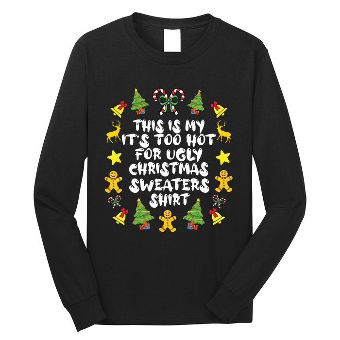 Its Too Hot For Ugly Christmas In July Sweaters Funny Xmas Long Sleeve Shirt