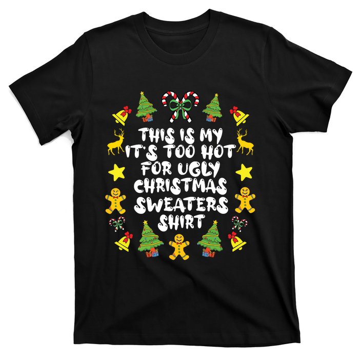 Its Too Hot For Ugly Christmas In July Sweaters Funny Xmas T-Shirt