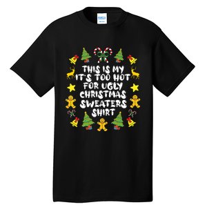 Its Too Hot For Ugly Christmas In July Sweaters Funny Xmas Tall T-Shirt