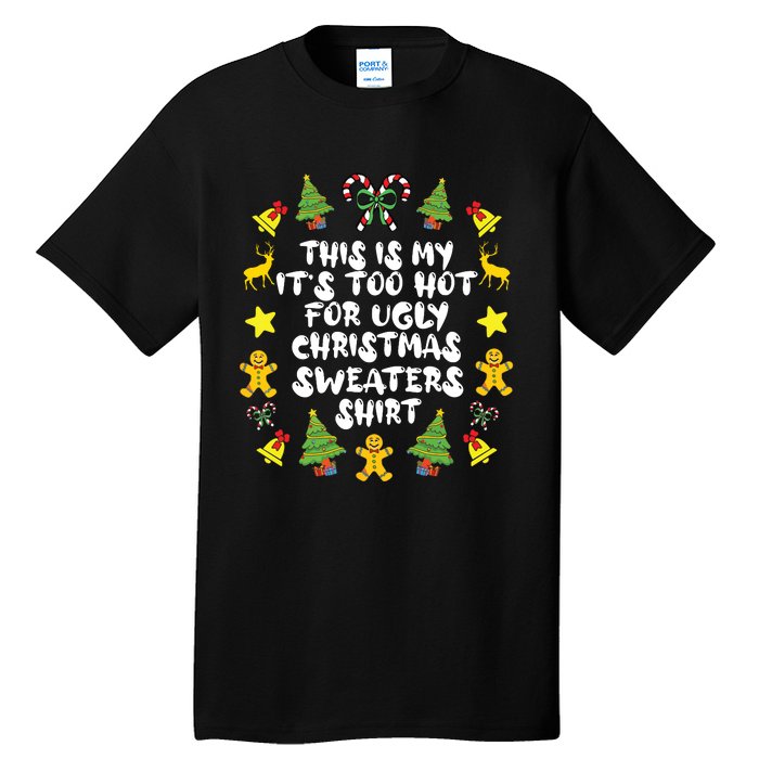 Its Too Hot For Ugly Christmas In July Sweaters Funny Xmas Tall T-Shirt