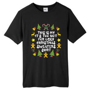 Its Too Hot For Ugly Christmas In July Sweaters Funny Xmas Tall Fusion ChromaSoft Performance T-Shirt