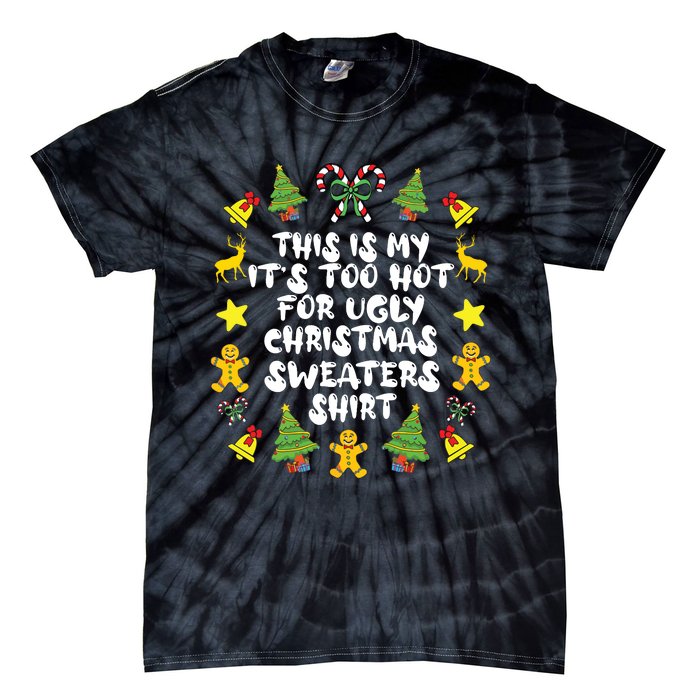 Its Too Hot For Ugly Christmas In July Sweaters Funny Xmas Tie-Dye T-Shirt