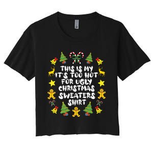 Its Too Hot For Ugly Christmas In July Sweaters Funny Xmas Women's Crop Top Tee