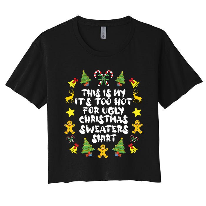 Its Too Hot For Ugly Christmas In July Sweaters Funny Xmas Women's Crop Top Tee