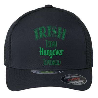 Irish Today, Hungover Tomorrow Funny St Patrick's Day Flexfit Unipanel Trucker Cap