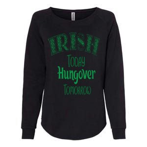 Irish Today, Hungover Tomorrow Funny St Patrick's Day Womens California Wash Sweatshirt