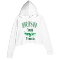 Irish Today, Hungover Tomorrow Funny St Patrick's Day Crop Fleece Hoodie