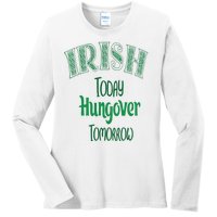 Irish Today, Hungover Tomorrow Funny St Patrick's Day Ladies Long Sleeve Shirt