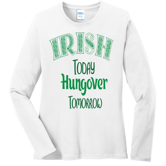 Irish Today, Hungover Tomorrow Funny St Patrick's Day Ladies Long Sleeve Shirt