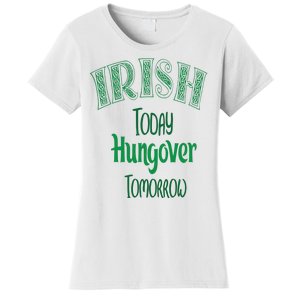 Irish Today, Hungover Tomorrow Funny St Patrick's Day Women's T-Shirt