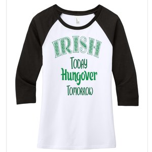 Irish Today, Hungover Tomorrow Funny St Patrick's Day Women's Tri-Blend 3/4-Sleeve Raglan Shirt