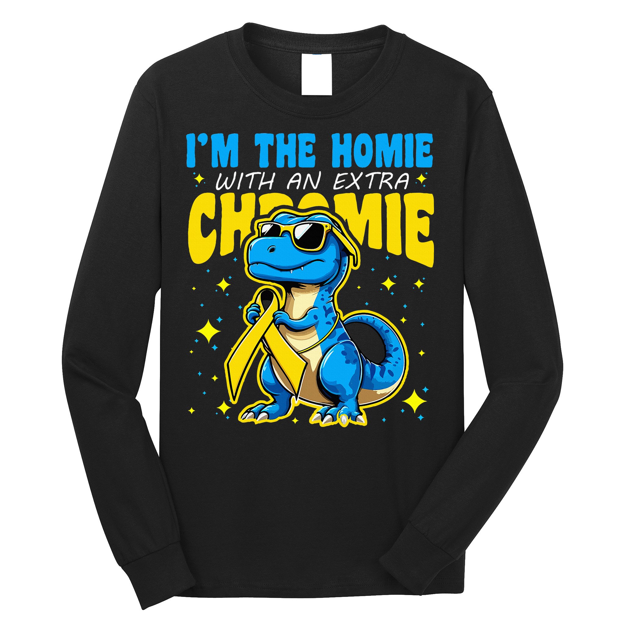 IM The Homie With Extra Chromie Down Syndrome Awareness Long Sleeve Shirt