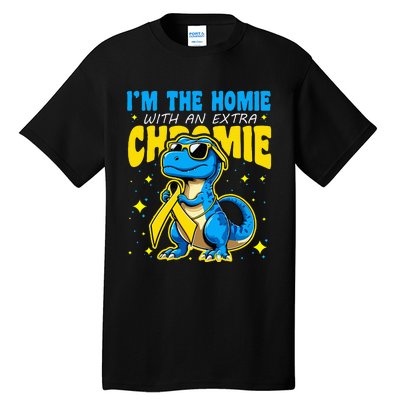 IM The Homie With Extra Chromie Down Syndrome Awareness Tall T-Shirt