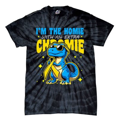 IM The Homie With Extra Chromie Down Syndrome Awareness Tie-Dye T-Shirt