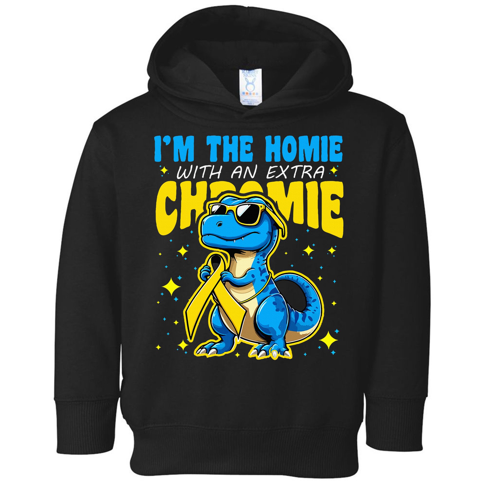 IM The Homie With Extra Chromie Down Syndrome Awareness Toddler Hoodie