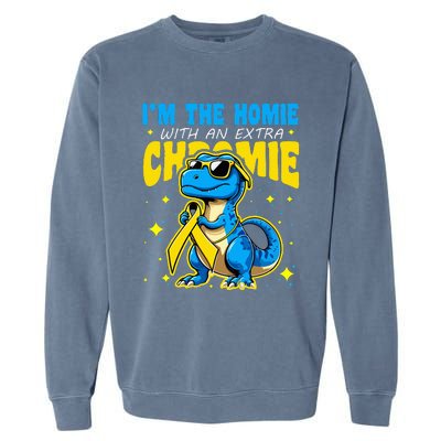 IM The Homie With Extra Chromie Down Syndrome Awareness Garment-Dyed Sweatshirt