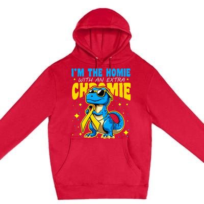 IM The Homie With Extra Chromie Down Syndrome Awareness Premium Pullover Hoodie