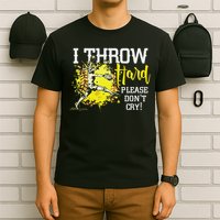 I Throw Hard Please Don't Cry Fastpitch Softball Pitcher T-Shirt