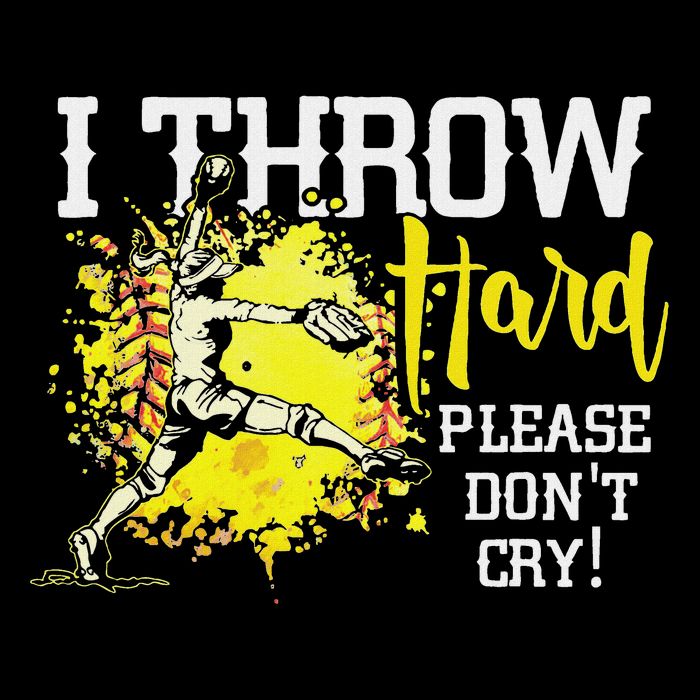 I Throw Hard Please Don't Cry Fastpitch Softball Pitcher T-Shirt
