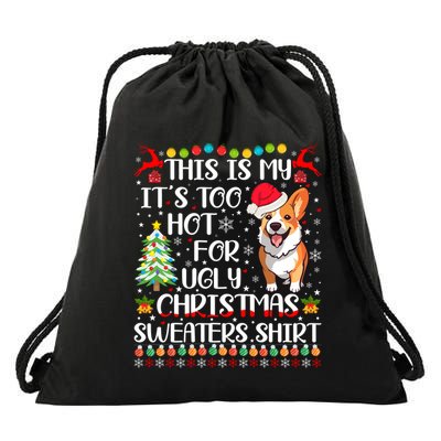 ItS Too Hot For Ugly Christmas Sweaters Corgi Dog Drawstring Bag