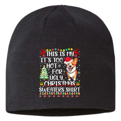 ItS Too Hot For Ugly Christmas Sweaters Corgi Dog Sustainable Beanie